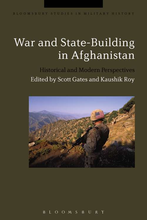 Book cover of War and State-Building in Afghanistan: Historical and Modern Perspectives (Bloomsbury Studies in Military History)