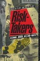 Book cover of Risk-takers: Alcohol, Drugs, Sex And Youth