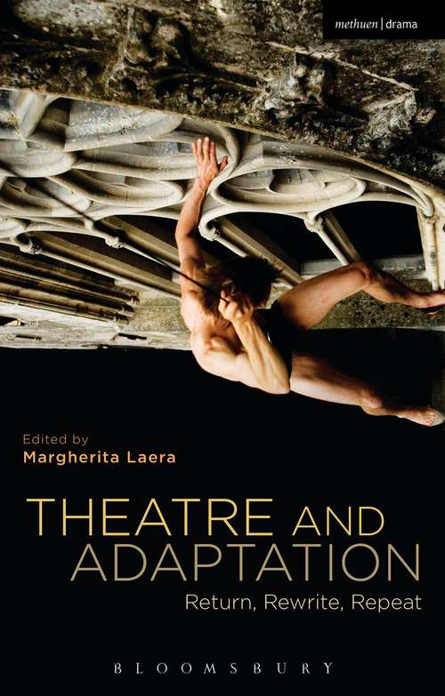 Book cover of Theatre and Adaptation: Return, Rewrite, Repeat