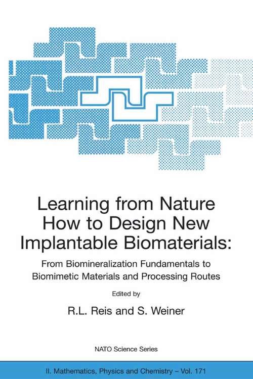 Book cover of Learning from Nature How to Design New Implantable Biomaterials: Proceedings of the NATO Advanced Study Institute, held in Alvor, Algarve, Portugal, 13-24 October 2003 (2004) (Nato Science Series II: #171)