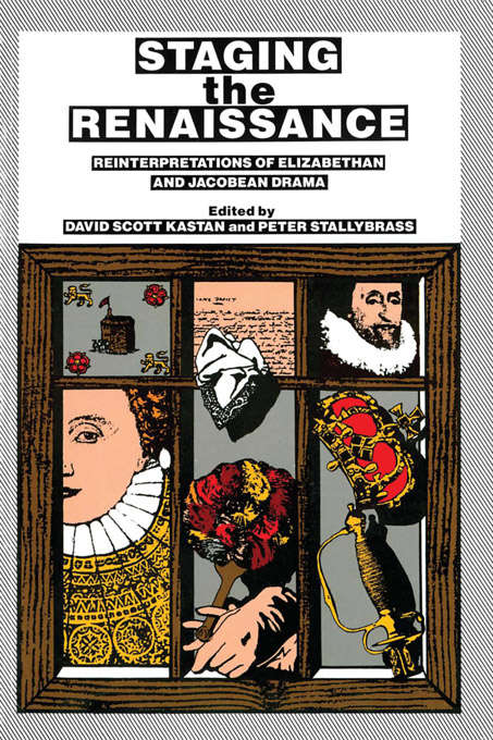 Book cover of Staging the Renaissance: Reinterpretations Of Elizabethan And Jacobean Drama