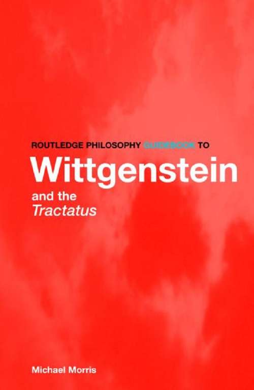 Book cover of Routledge Philosophy GuideBook to Wittgenstein and the Tractatus (Routledge Philosophy GuideBooks)