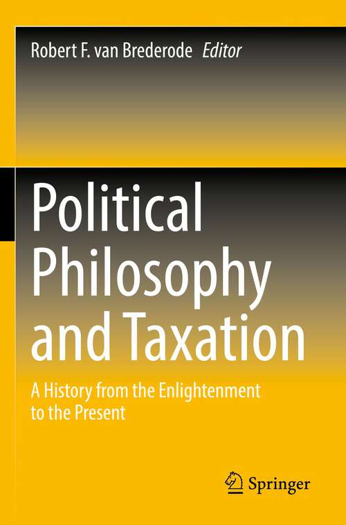 Book cover of Political Philosophy and Taxation: A History from the Enlightenment to the Present (1st ed. 2022)