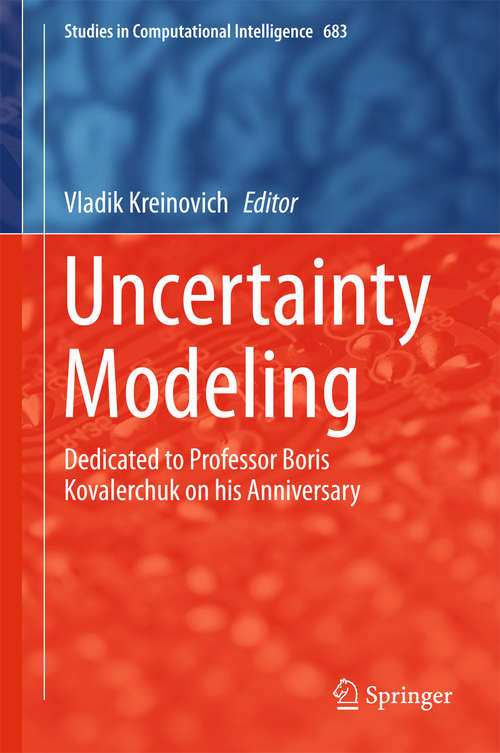 Book cover of Uncertainty Modeling: Dedicated to Professor Boris Kovalerchuk on his Anniversary (Studies in Computational Intelligence #683)