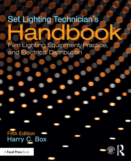 Book cover of Set Lighting Technician's Handbook: Film Lighting Equipment, Practice, and Electrical Distribution (5)