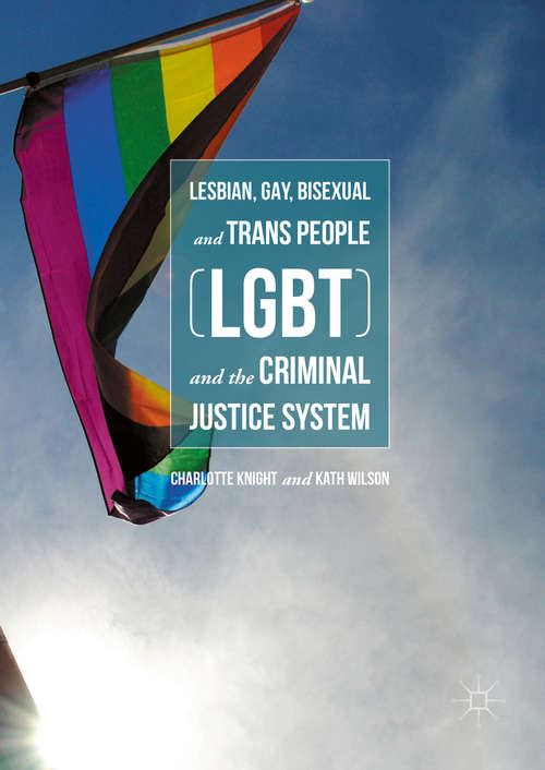 Book cover of Lesbian, Gay, Bisexual and Trans People (LGBT) and the Criminal Justice System (1st ed. 2016)