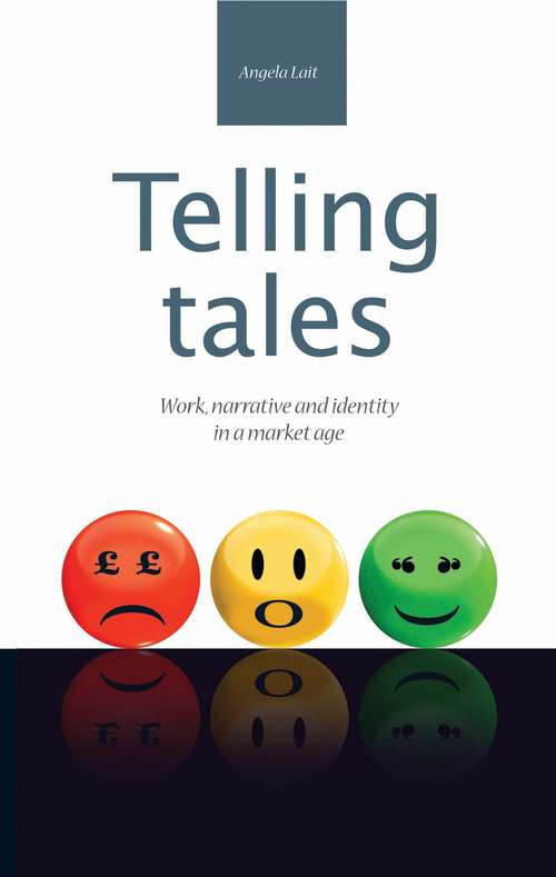 Book cover of Telling tales: Work, narrative and identity in a market age