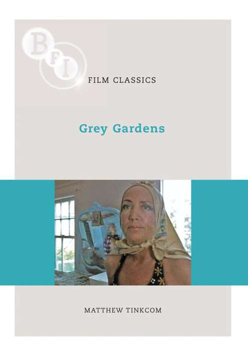 Book cover of Grey Gardens (BFI Film Classics)