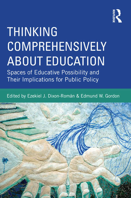 Book cover of Thinking Comprehensively About Education: Spaces of Educative Possibility and their Implications for Public Policy