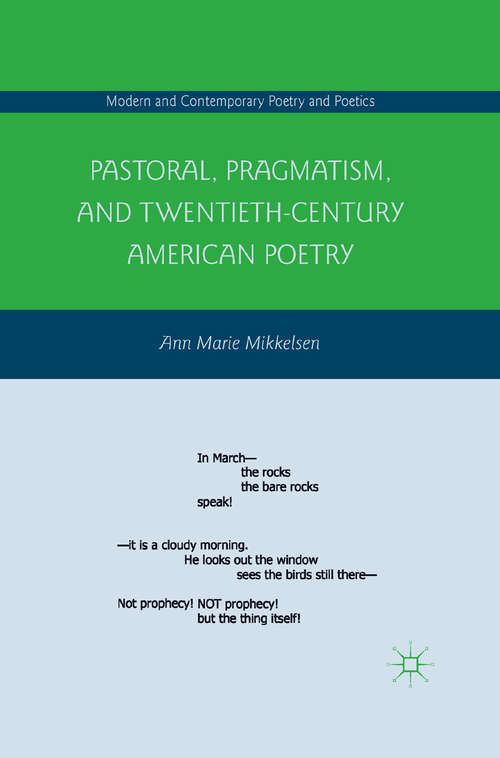 Book cover of Pastoral, Pragmatism, and Twentieth-Century American Poetry (2011) (Modern and Contemporary Poetry and Poetics)