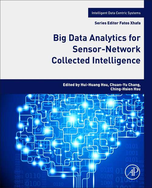 Book cover of Big Data Analytics for Sensor-Network Collected Intelligence (Intelligent Data-Centric Systems: Sensor Collected Intelligence)