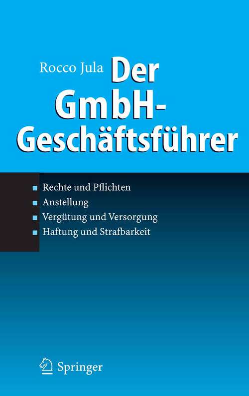 Book cover of Der GmbH-Geschäftsführer: Rechte und Pflichten, Anstellung, Vergütung und Versorgung, Haftung und Strafbarkeit (2006)