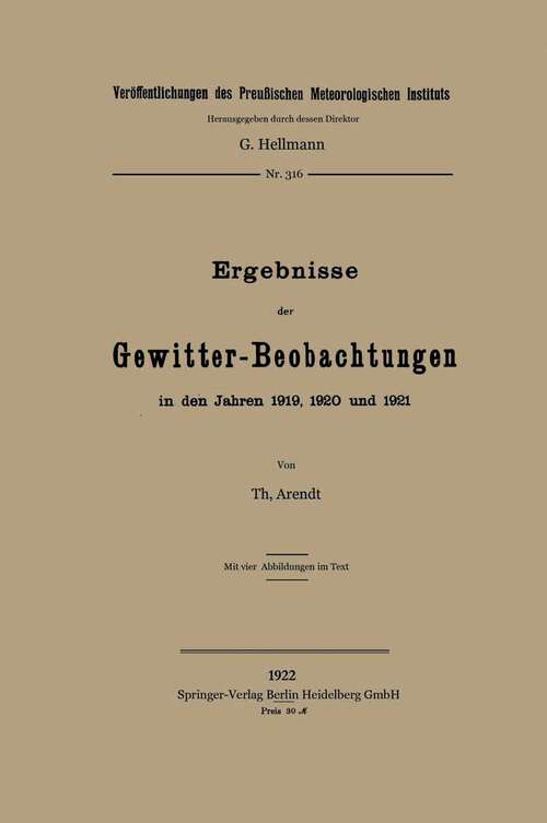 Book cover of Ergebnisse der Gewitter-Beobachtungen in den Jahren 1919, 1920 und 1921 (1922) (Veröffentlichungen des Königlich Preußischen Meterologischen Instituts)