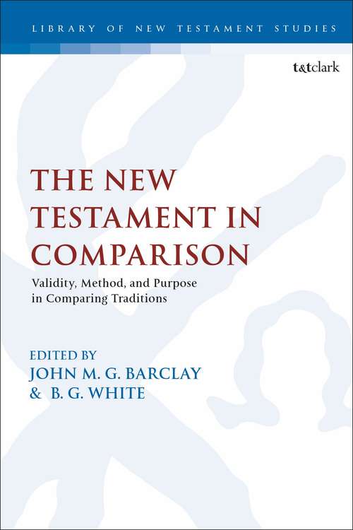 Book cover of The New Testament in Comparison: Validity, Method, and Purpose in Comparing Traditions (The Library of New Testament Studies #600)