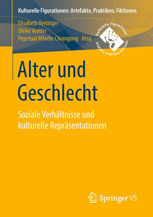 Book cover of Alter und Geschlecht: Soziale Verhältnisse und kulturelle Repräsentationen (Kulturelle Figurationen: Artefakte, Praktiken, Fiktionen)