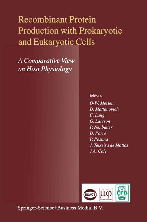 Book cover of Recombinant Protein Production with Prokaryotic and Eukaryotic Cells. A Comparative View on Host Physiology: Selected articles from the Meeting of the EFB Section on Microbial Physiology, Semmering, Austria, 5th–8th October 2000 (2001)