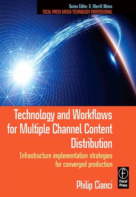 Book cover of Technology and Workflows for Multiple Channel Content Distribution: Infrastructure implementation strategies for converged production