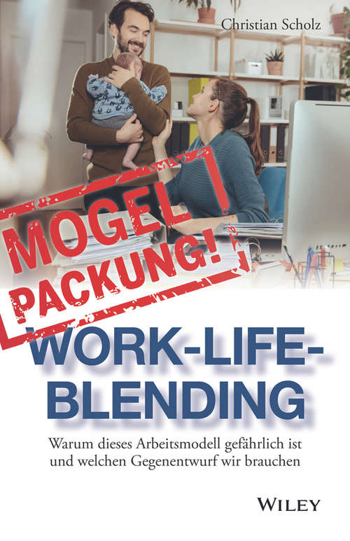 Book cover of Mogelpackung Work-Life-Blending: Warum dieses Arbeitsmodell gefährlich ist und welchen Gegenentwurf wir brauchen