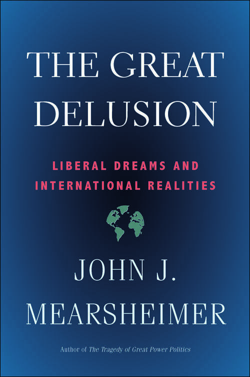 Book cover of The Great Delusion: Liberal Dreams and International Realities