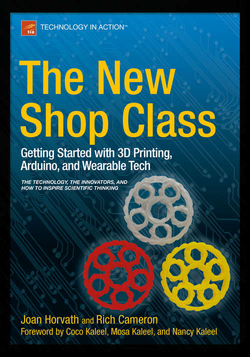 Book cover of The New Shop Class: Getting Started with 3D Printing, Arduino, and Wearable Tech (1st ed.)