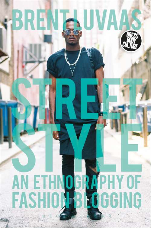 Book cover of Street Style: An Ethnography of Fashion Blogging (Dress, Body, Culture)