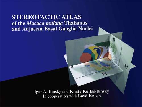 Book cover of Stereotactic Atlas of the Macaca mulatta Thalamus and Adjacent Basal Ganglia Nuclei: Sagittal Cytoarchitectonic Plates with Maps of the Outlined Nuclei and Their Computer Reconstructions in the Coronal and Horizontal Planes within the Intracerebral Coordinate System (2002)