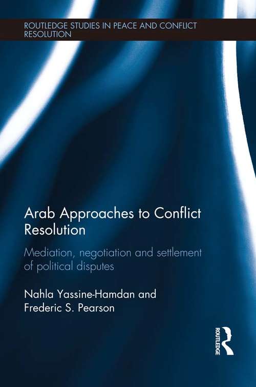 Book cover of Arab Approaches to Conflict Resolution: Mediation, Negotiation and Settlement of Political Disputes (Routledge Studies in Peace and Conflict Resolution)