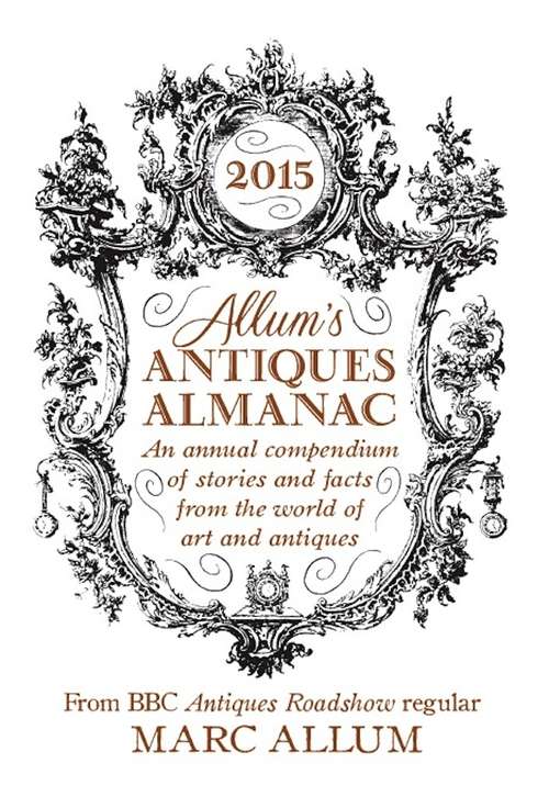 Book cover of Allum's Antiques Almanac 2015: An Annual Compendium of Stories and Facts From the World of Art and Antiques
