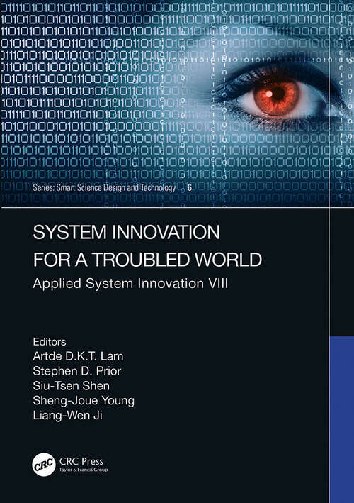 Book cover of System Innovation for a Troubled World: Applied System Innovation VIII. Proceedings of the IEEE 8th International Conference on Applied System Innovation (ICASI 2022), April 21–23, 2022, Sun Moon Lake, Nantou, Taiwan (Smart Science, Design & Technology)