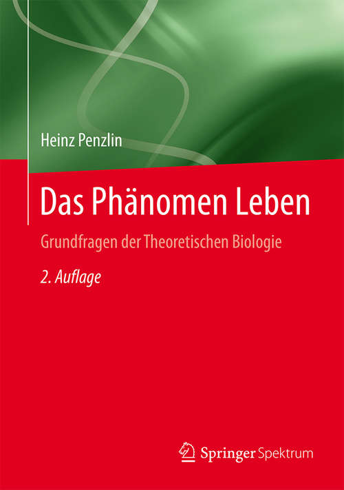 Book cover of Das Phänomen Leben: Grundfragen der Theoretischen Biologie (2. Aufl. 2016)