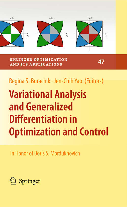 Book cover of Variational Analysis and Generalized Differentiation in Optimization and Control: In Honor of Boris S. Mordukhovich (2010) (Springer Optimization and Its Applications #47)