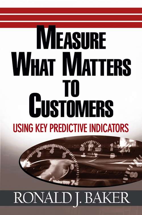 Book cover of Measure What Matters to Customers: Using Key Predictive Indicators (KPIs)
