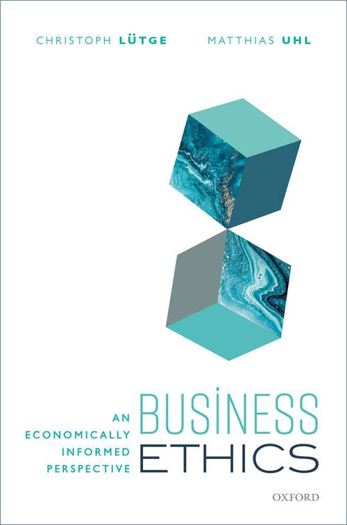 Book cover of Business Ethics: An Economically Informed Perspective