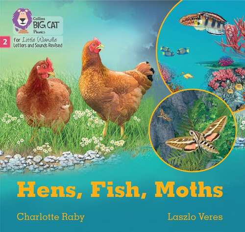Book cover of Big Cat Phonics For Little Wandle Letters And Sounds Revised - Hens, Fish, Moths: Phase 2 Set 5 Blending Practice (Big Cat)