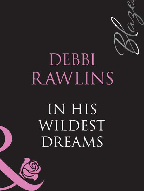 Book cover of In His Wildest Dreams (ePub First edition) (Mills And Boon Blaze Ser.)