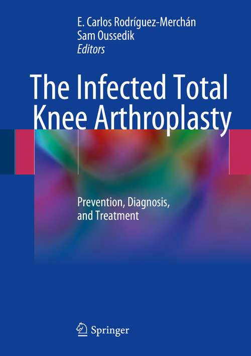 Book cover of The Infected Total Knee Arthroplasty: Prevention, Diagnosis, and Treatment