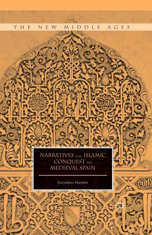 Book cover of Narratives of the Islamic Conquest from Medieval Spain (1st ed. 2015) (The New Middle Ages)