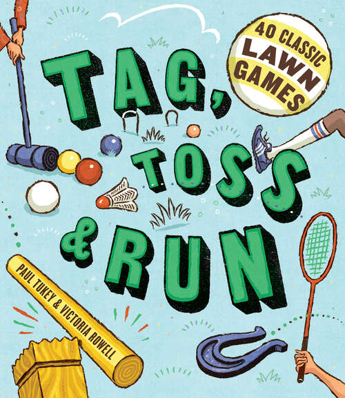 Book cover of Tag, Toss & Run: 40 Classic Lawn Games