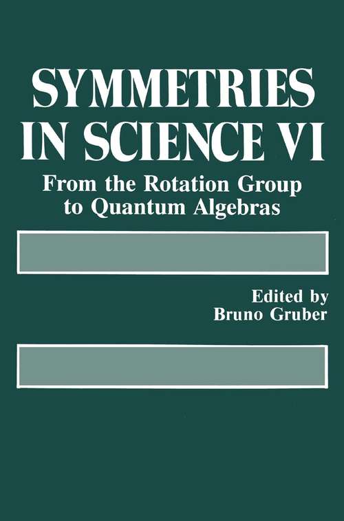 Book cover of Symmetries in Science VI: From the Rotation Group to Quantum Algebras (1993)