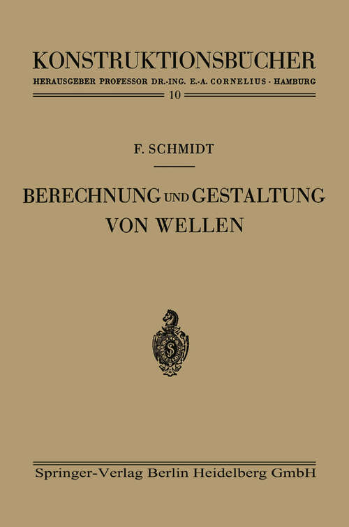 Book cover of Berechnung und Gestaltung von Wellen (1951) (Konstruktionsbücher #10)