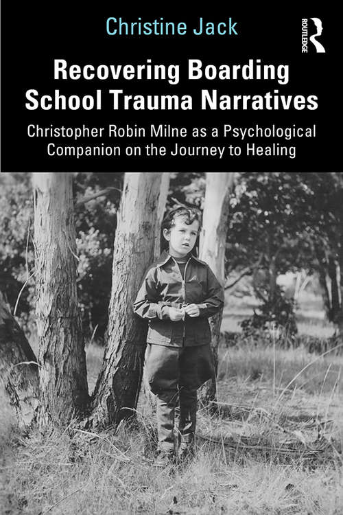 Book cover of Recovering Boarding School Trauma Narratives: Christopher Robin Milne as a Psychological Companion on the Journey to Healing