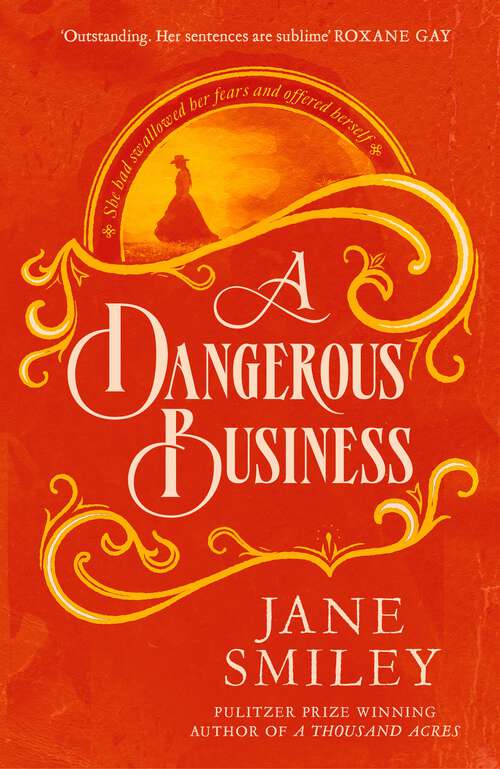 Book cover of A Dangerous Business: from the author of the Pulitzer prize winner A THOUSAND ACRES