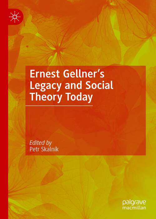 Book cover of Ernest Gellner’s Legacy and Social Theory Today (1st ed. 2022)