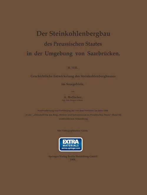 Book cover of Der Steinkohlenbergbau des Preussischen Staates in der Umgebung von Saarbrücken: II. Teil. Geschichtliche Entwickelung des Steinkohlenbergbaues im Saargebiete (1904)