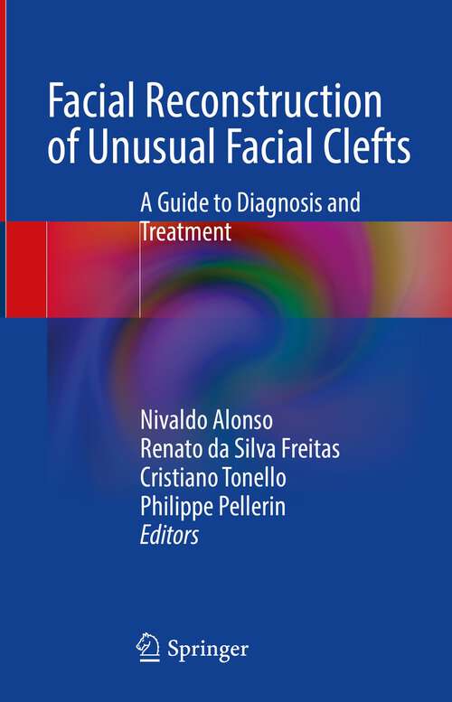 Book cover of Facial Reconstruction of Unusual Facial Clefts: A Guide to Diagnosis and Treatment (1st ed. 2023)