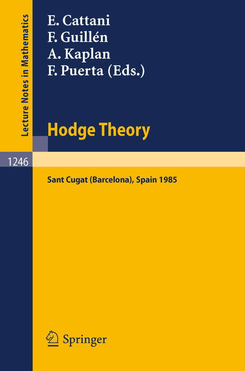 Book cover of Hodge Theory: Proceedings, U.S.-Spain Workshop held in Sant Cugat (Barcelona), Spain, June 24-30, 1985 (1987) (Lecture Notes in Mathematics #1246)
