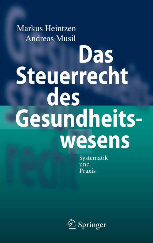 Book cover of Das Steuerrecht des Gesundheitswesens: Systematik und Praxis (2007)