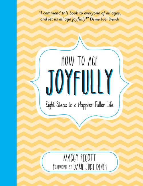 Book cover of How to Age Joyfully: Eight Steps to a Happier, Fuller Life