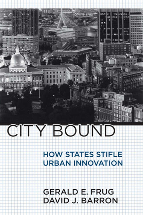 Book cover of City Bound: How States Stifle Urban Innovation