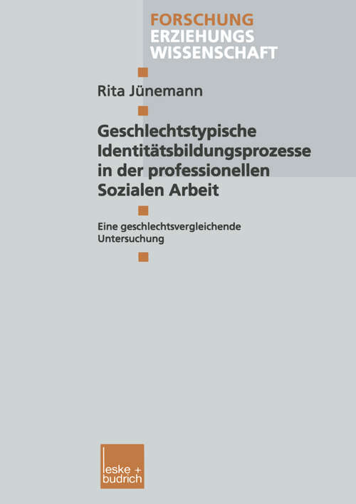 Book cover of Geschlechtstypische Identitätsbildungsprozesse in der professionellen Sozialen Arbeit: Eine geschlechtsvergleichende Untersuchung (2000) (Forschung Erziehungswissenschaft #100)